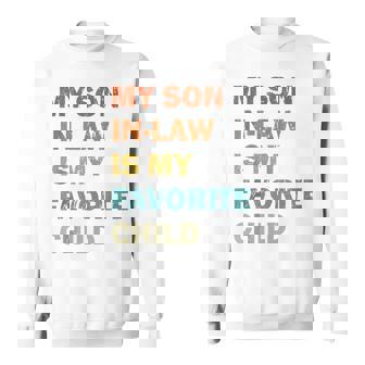 My Son In Law Is My Favorite Child Funny New Family Humor Sweatshirt | Mazezy