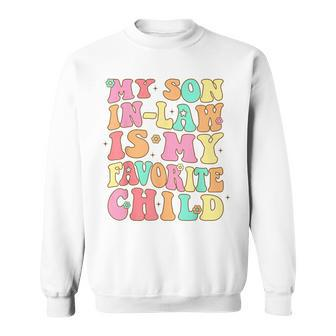 My Son In Law Is My Favorite Child Funny Retro Groovy Family Sweatshirt | Mazezy DE