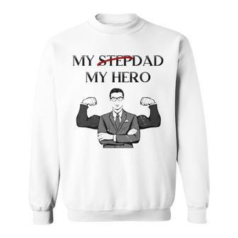 My Stepdad Is My Hero Step Dad Sweatshirt | Mazezy