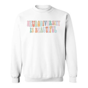 Neurodiversity Is Beautiful Autism Gifts For Mom Teacher Sweatshirt | Mazezy