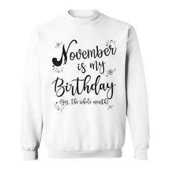 November Is My Birthday Whole Month Womens November Birthday Men Women Sweatshirt Graphic Print Unisex - Thegiftio UK