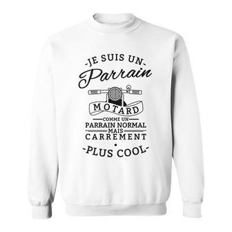 Parrain Motard Carrement Plus Cool Shirt Sweatshirt - Seseable