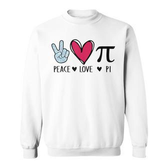 Peace Love Pi Math Love Pi Day Mathematics Math Teachers V2 Sweatshirt - Seseable