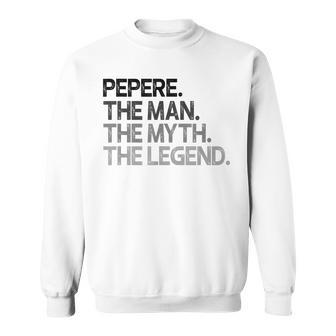 Pepere The Man The Myth Legend Gift Sweatshirt - Seseable