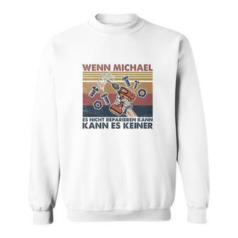 Personalisiertes Mechaniker Sweatshirt: Wenn Michael es nicht schafft - Seseable
