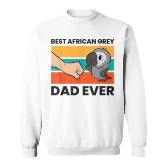 Pet African Grey Parrot Best African Grey Parrot Dad Ever Sweatshirt | Mazezy