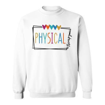 Physical Therapy Funny Physical Therapist Pt Therapist Month Sweatshirt | Mazezy