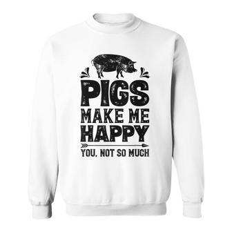 Pigs Make Me Happy T Funny Pig Farm Farmer Gifts Sweatshirt | Mazezy