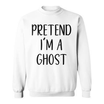 Pretend Im A Ghost Costume Halloween Simple Funny Men Women Sweatshirt Graphic Print Unisex - Thegiftio UK