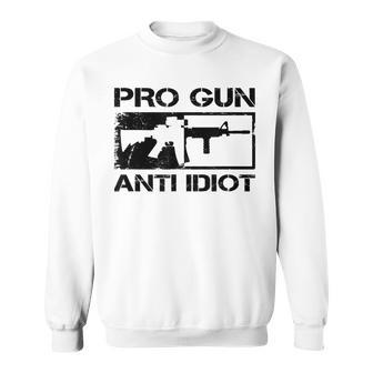 Pro Gun Anti Idiot - 2Nd Amendment Ar15 Rifle Gun Rights Sweatshirt - Seseable