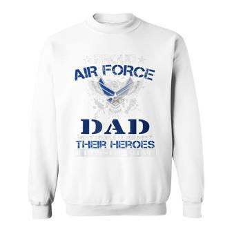 Proud Air Force Dad Funny T I Raised My Hero Sweatshirt | Mazezy