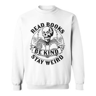Read Books Be Kind Stay Weird Skeleton Reading Book  Sweatshirt