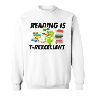 Reading Is T-Rexcellent Trex Dinosaur Read Books Funny Gift Sweatshirt | Mazezy