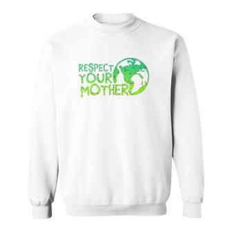 Respect Your Mother Earth Nature Environmental Protection Men Women Sweatshirt Graphic Print Unisex - Thegiftio UK