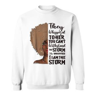 She Whispered Back I Am The Storm Black History Month V3 Men Women Sweatshirt Graphic Print Unisex - Thegiftio UK