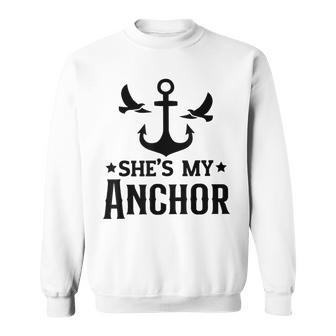 Shes My Anchor Hes My Captain Matching Couples Valentine Sweatshirt - Seseable