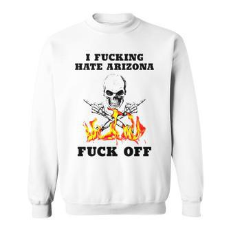 Skull I Fuckling Hate Arizona Fuck Off Sweatshirt | Mazezy UK