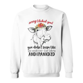 Sorry I Licked You Ever Stop Talking I Panicked Cow Humor Men Women Sweatshirt Graphic Print Unisex - Seseable