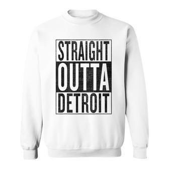 Straight Outta Detroit Great Fun Travel & Gift Idea Sweatshirt - Seseable