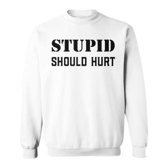 Stupid Should Hurt Sarcastic Dad Humor Joke Military Veteran Men Women Sweatshirt Graphic Print Unisex - Seseable