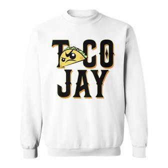 Taco Jay Tacos Day Funny Sweatshirt - Seseable