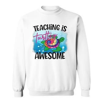Teaching Is Turtley Love Teacher Life Awesome Cute Turtle Sweatshirt - Seseable