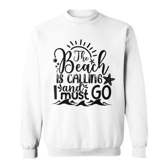 The Beach Is Calling And I Must Go For Sweatshirt - Seseable