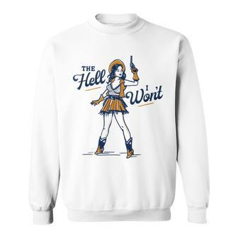 The Hell I Wont Badass Vintage Western Rodeo Cowgirl Gift Sweatshirt - Seseable