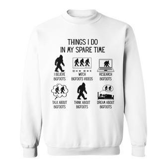 Things I Do In My Spare Time Fun Bigfoot Sasquatch Believer Sweatshirt - Seseable