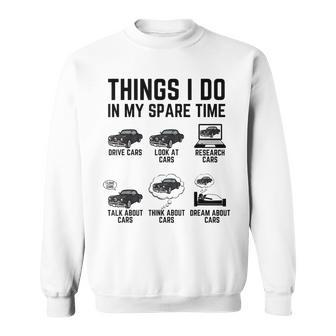 Things I Do In My Spare Time Funny Car Enthusiast Car Guy V2 Sweatshirt - Seseable