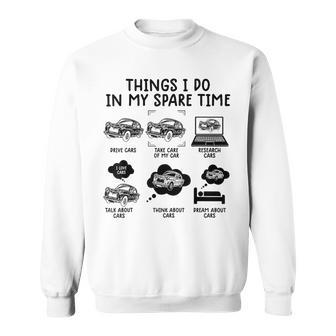 Things I Do In My Spare Time Funny Car Enthusiast Car Lover V18 Sweatshirt - Seseable