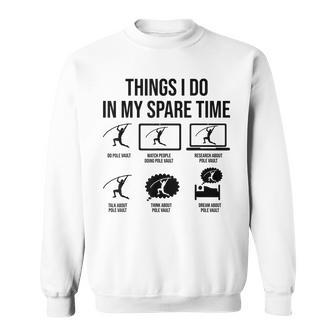 Things I Do In My Spare Time Funny Pole Vault Pole Vaulting Sweatshirt - Seseable