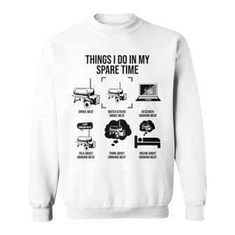 Things I Do In My Spare Time Meat Smoker V2 Sweatshirt - Seseable