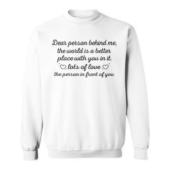 To The Person Behind Me Dear Person Behind Me Sweatshirt | Mazezy