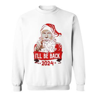 Trump Merry Christmas Ill Be Back Trump 2024 Santa Claus Men Women Sweatshirt Graphic Print Unisex - Seseable