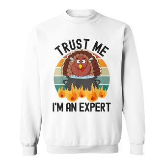 Trust Me Im An Expert Turkey Cook Thanksgiving Day Funny Men Women Sweatshirt Graphic Print Unisex - Thegiftio UK