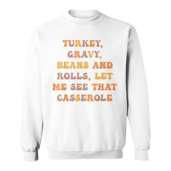 Turkey Gravy Beans And Rolls Let Me See That Casserole Fall Men Women Sweatshirt Graphic Print Unisex - Thegiftio UK
