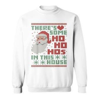 Ugly Christmas Theres Some Ho Ho Hos In This House Men Women Sweatshirt Graphic Print Unisex - Thegiftio UK