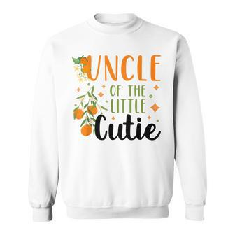 Uncle Little Cutie Baby Shower Orange 1St Birthday Party Sweatshirt | Mazezy