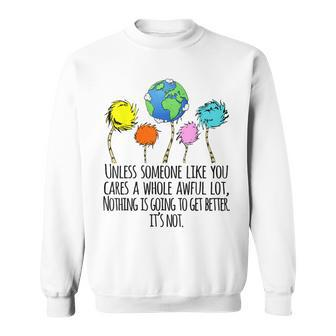 Unless Someone Like You Cares A Whole Awful Lot Sweatshirt | Mazezy