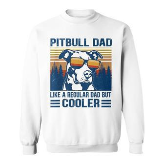 Vintage Pitbull Dad Like A Regular Dad But Cooler Funny Gift V2 Sweatshirt - Seseable