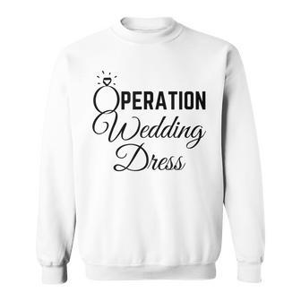 Wedding Dress Shopping Operation Wedding Dress Sweatshirt | Mazezy AU