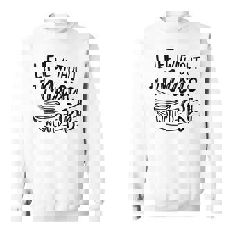 Without Music Life Would B Flat Ii Funny Music Quotes Sweatshirt - Seseable