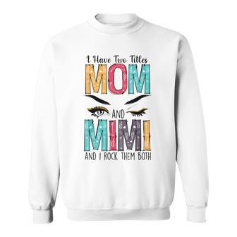 Womens I Have Two Titles Mom & Mimi Floral Mothers Day Sweatshirt - Seseable
