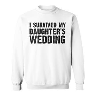 Womens Mom Dad Funny I Survived My Daughters Wedding Vintage Sweatshirt - Seseable