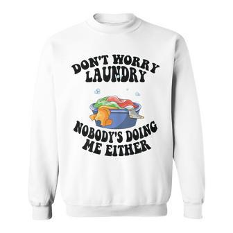 Womens Mom Life Dont Worry Laundry Nobodys Doing Me Either Sweatshirt | Mazezy CA