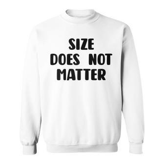 Womens Size Does Not Matter Funny Little White Lies Men Women Sweatshirt Graphic Print Unisex - Seseable