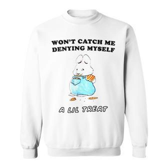 Won’T Catch Me Denying Myself A Lil Treat A Lil Treat Sweatshirt | Mazezy