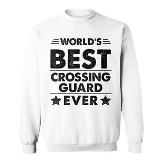 Worlds Best Crossing Guard Ever Sweatshirt - Seseable