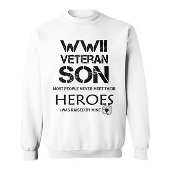 Wwii Veteran Son Most People Never Meet Their Heroes V2 Men Women Sweatshirt Graphic Print Unisex - Seseable